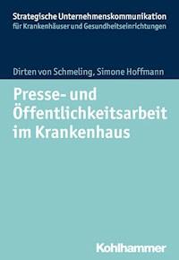 Presse- und Öffentlichkeitsarbeit im Krankenhaus - Dirten von Schmeling - E-Book