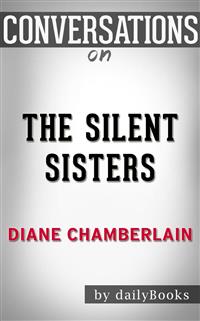 The Silent Sister: A Novel By Diane Chamberlain​​​​​​​ | Conversation Starters - Daily Books - E-Book
