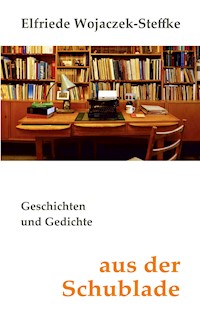 Aus der Schublade - Elfriede Wojaczek-Steffke - E-Book