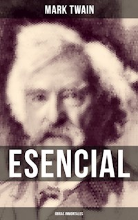 Mark Twain esencial: Obras inmortales - Mark Twain - E-Book
