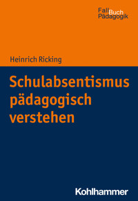 Schulabsentismus pädagogisch verstehen - Heinrich Ricking - E-Book