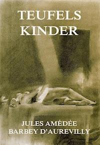Teufelskinder - Jules Amédée Barbey D'aurevilly - E-Book