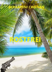 ROSTFREI - Cristian bergamini - E-Book
