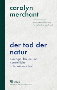 Der Tod der Natur - Carolyn Merchant - E-Book