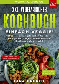 XXL Vegetarisches Kochbuch - Einfach Veggie! - Sina Precht - E-Book