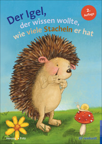 Der Igel, der wissen wollte, wie viele Stacheln er hat - Moritz Herzog - E-Book