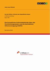 Die Europäische Aufsichtsbehörde über das Versicherungswesen und die betriebliche Altersversorgung (EIOPA) - Anna Lena Füllsack - E-Book