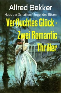 Verfluchtes Glück - Zwei Romantic Thriller - Alfred Bekker - E-Book