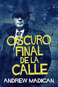 Oscuro Final de la Calle - Andrew Madigan - E-Book