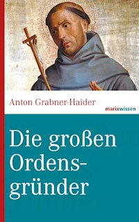 Die großen Ordensgründer - Anton Grabner-Haider - E-Book