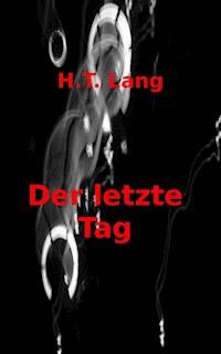 Der letzte Tag - Holger Lang - E-Book