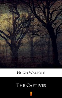 The Captives - Hugh Walpole - E-Book