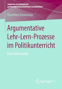 Argumentative Lehr-Lern-Prozesse im Politikunterricht - Dorothee Gronostay - E-Book
