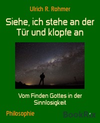 Siehe, ich stehe an der Tür und klopfe an - Ulrich R. Rohmer - E-Book
