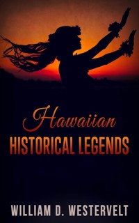 Hawaiian Historical Legends - William D. Westervelt - E-Book