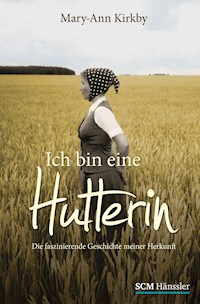 Ich bin eine Hutterin - Mary-Ann Kirkby - E-Book