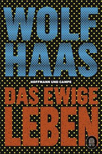 Das ewige Leben - Wolf Haas - E-Book