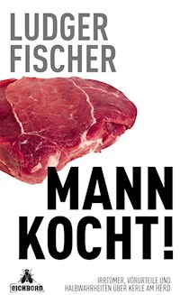 Mann kocht! - Ludger Fischer - E-Book