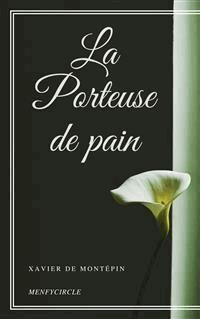 La Porteuse de pain - Xavier de Montépin - E-Book