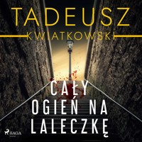 Cały ogień na laleczkę - Tadeusz Kwiatkowski - Hörbuch