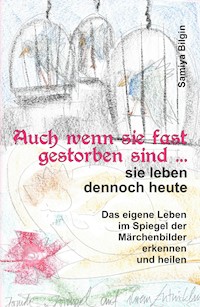 Auch wenn sie fast gestorben sind … sie leben dennoch heute - Samiya Bilgin - E-Book