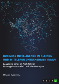 Business Intelligence in kleinen und mittleren Unternehmen (KMU) - Otmane Azeroual - E-Book
