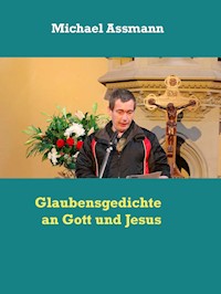 Glaubensgedichte an Gott und Jesus - Michael Assmann - E-Book