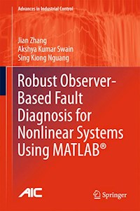Robust Observer-Based Fault Diagnosis for Nonlinear Systems Using MATLAB® - Jian Zhang - E-Book