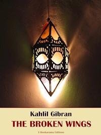The Broken Wings - Kahlil Gibran - E-Book