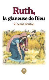 Ruth, la glaneuse de Dieu - Vincent Bouton - E-Book