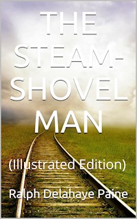 The Steam-Shovel Man - Ralph Delahaye Paine - E-Book