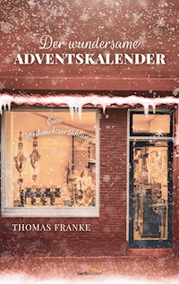 Der wundersame Adventskalender - Thomas Franke - E-Book