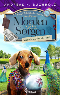 Morden ohne Sorgen - Vier Pfauen und ein Mord - Andreas K. Buchholz - E-Book