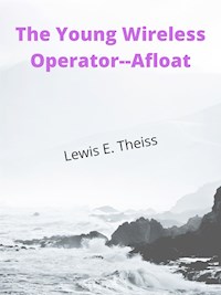 The Young Wireless Operator--Afloat - Lewis E. Theiss - E-Book