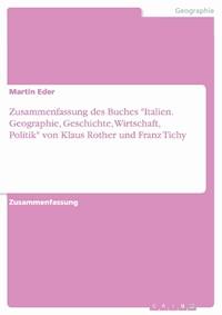 Zusammenfassung des Buches "Italien. Geographie, Geschichte, Wirtschaft, Politik" von Klaus Rother und Franz Tichy - Martin Eder - E-Book