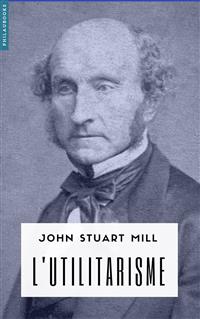 L’utilitarisme - John Stuart Mill - E-Book