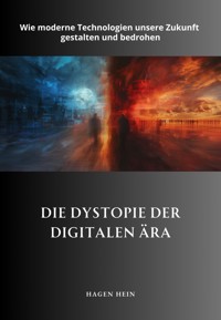 Die Dystopie der digitalen Ära - Hagen Hein - E-Book