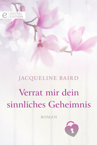 Verrat mir dein sinnliches Geheimnis - Jacqueline Baird - E-Book