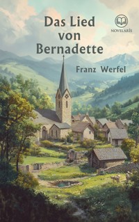 Franz Werfel: Das Lied von Bernadette (Novelaris Klassik) - Franz Werfel - E-Book