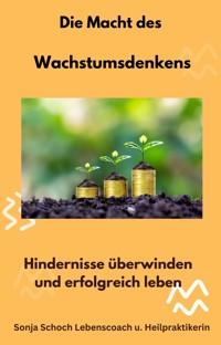Die Macht des Wachstumsdenkens - Sonja Schoch - E-Book