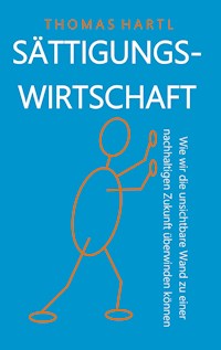 Sättigungswirtschaft - Thomas Hartl - E-Book