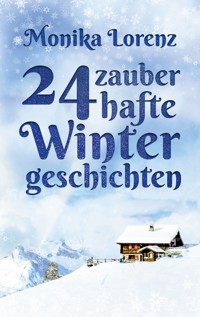 24 zauberhafte Wintergeschichten - Monika Lorenz - E-Book