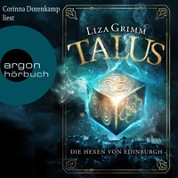 Talus - Die Hexen von Edinburgh - Die Hexen von Edinburgh, Band 1 (Ungekürzt) - Liza Grimm - Hörbuch