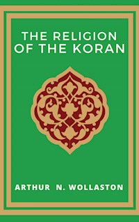 The Religion of the Koran - Arthur N. Wollaston - E-Book