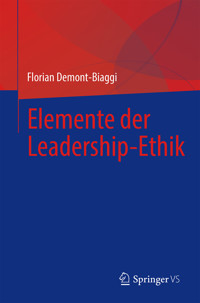 Elemente der Leadership-Ethik - Florian Demont-Biaggi - E-Book