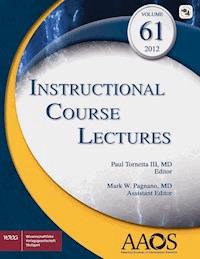 AAOS Instructional Course Lectures Volume 61 - Paul Tornetta III - E-Book