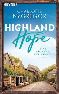 Highland Hope 4 - Eine Bäckerei für Kirkby - Charlotte McGregor - E-Book