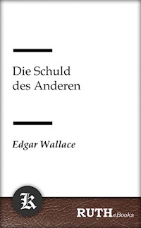 Die Schuld des Anderen - Edgar Wallace - E-Book