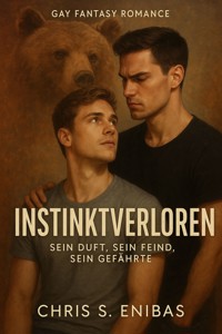 Instinktverloren - Sein Duft, sein Feind, sein Gefährte - Chris S. Enibas - E-Book