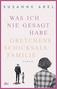 Was ich nie gesagt habe - Susanne Abel - E-Book